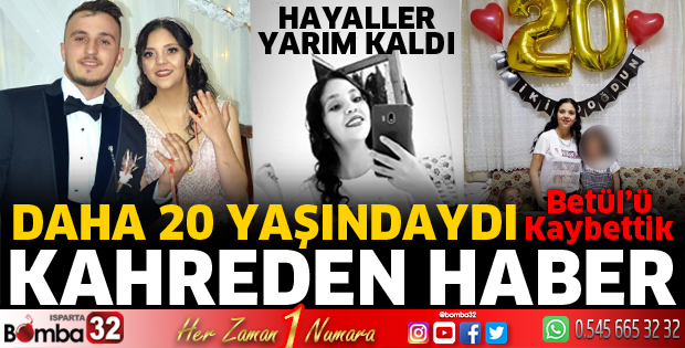 20 yaşındaki Betül'den acı haber