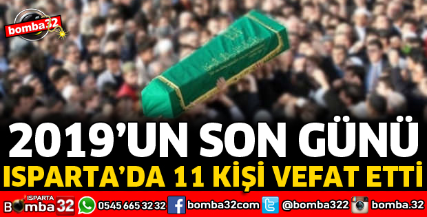 2019 YILININ SON GÜNÜNDE 11 KİŞİ VEFAT ETTİ
