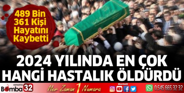 2024 yılında en çok hangi hastalık öldürdü  
