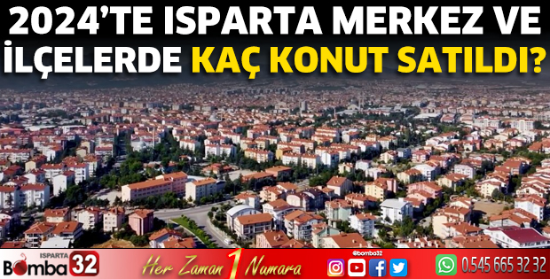 2024'te Isparta'da kaç konut satıldı?