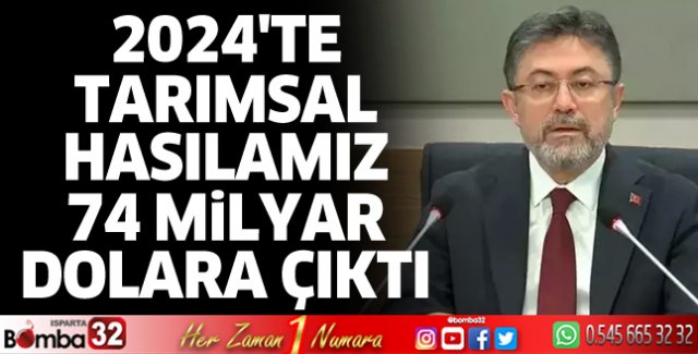 2024'te tarımsal hasılamız 74 milyar dolara çıktı