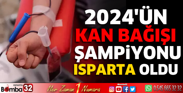 2024'ün kan bağışı şampiyonu Isparta oldu