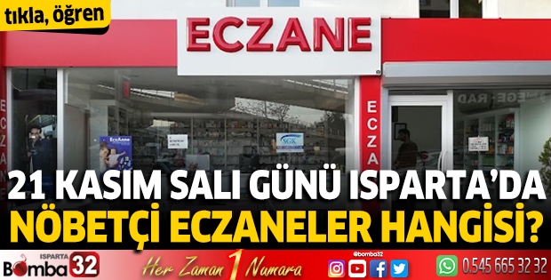 21 Kasım 2023 Isparta'da Nöbetçi Eczaneler