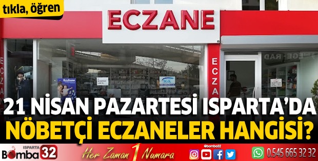 21 Nisan 2025 Isparta'da Nöbetçi Eczaneler