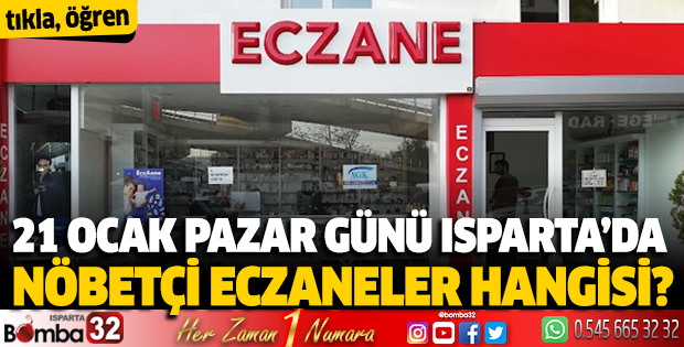 21 Ocak Pazar Isparta'da nöbetçi eczaneler