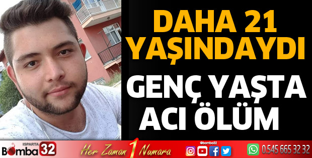 21 yaşında acı ölüm