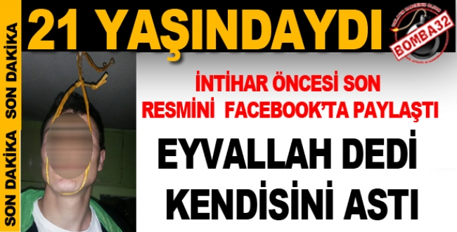 21 YAŞINDA CANINA KIYDI 