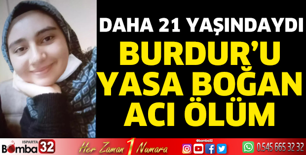 21 Yaşındaki Mine Nur Burdur'u hüzne boğdu