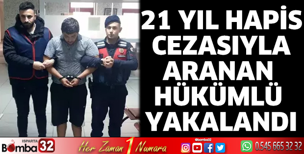21 yıl hapis cezasıyla aranan hükümlü yakalandı