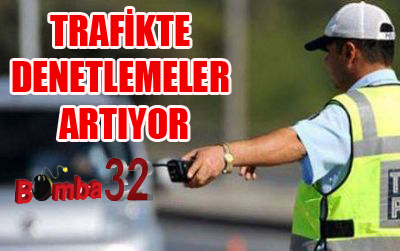 TRAFİKTE DENETLEMELER ARTIYOR
