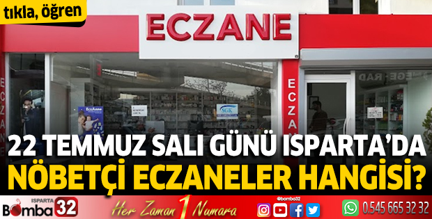 22 Temmuz 2025 Isparta'da nöbetçi eczaneler 