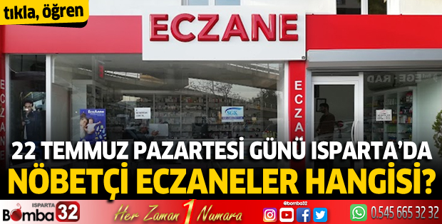 22 Temmuz Pazartesi günü Isparta'da nöbetçi eczaneler