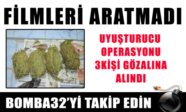 FİLM GİBİ  UYUŞTURUCU OPERASYONU