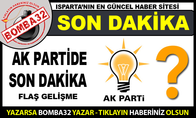 AK PARTİ DE SICAK GELİŞME