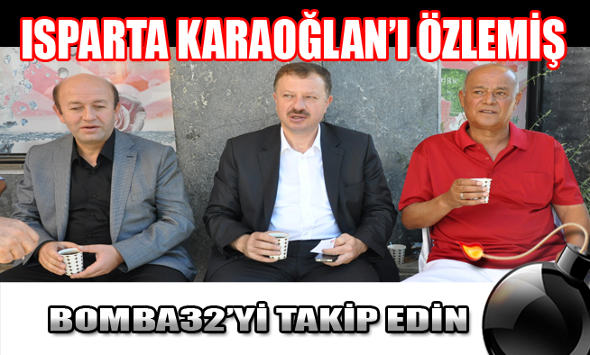 ISPARTA KARAOĞLANI ÇOK ÖZLEMİŞ....