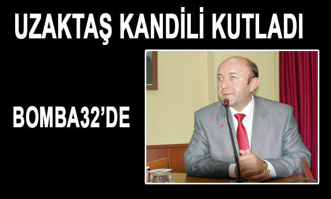 UZAKTAŞ KANDİLİ KUTLADI