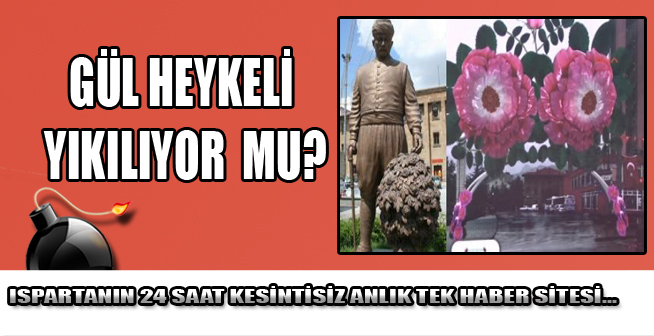 GÜL HEYKELİ YIKILIYOR MU?