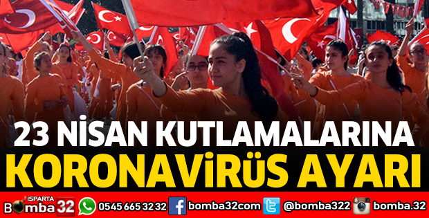 23 Nisan kutlamalarına koronavirüs ayarı