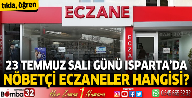 23 Temmuz Salı günü Isparta'da nöbetçi eczaneler