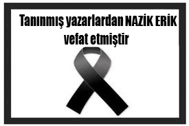 NAZİK ERİK vefat etmiştir