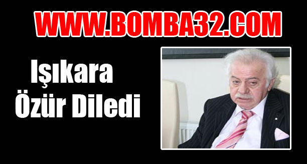 Işıkara Özür Diledi