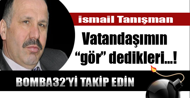 Vatandaşımın gör dedikleri...!