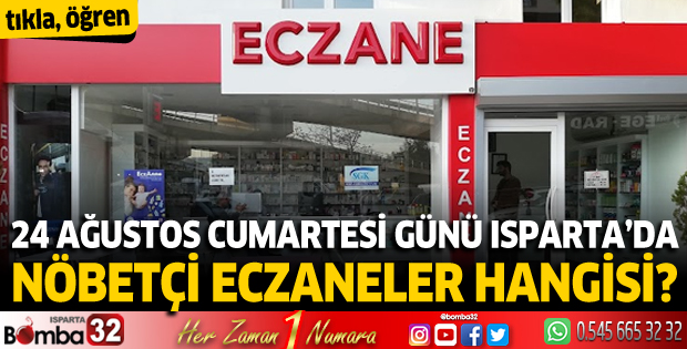 24 Ağustos Cumartesi günü Isparta'da nöbetçi eczaneler