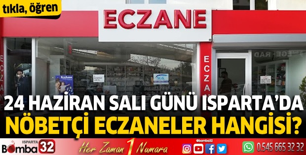 24 Haziran Salı 2025 Isparta'da Nöbetçi Eczaneler