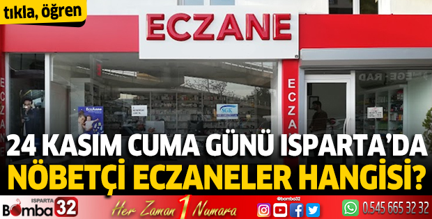 24 Kasım 2023 Isparta'da Nöbetçi Eczaneler