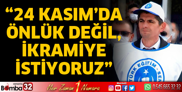 24 Kasım’da önlük değil, ikramiye istiyoruz