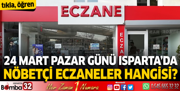 24 Mart Pazar günü Isparta'da nöbetçi eczaneler