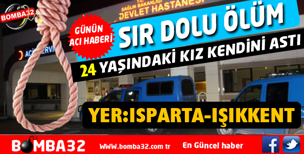 24 YAŞINDAKİ GENÇ KIZ İNTİHAR ETTİ
