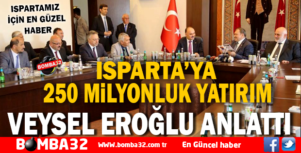ISPARTA'DA 250 MİLYONLUK YATIRIMIN TEMELİ ATILIYOR