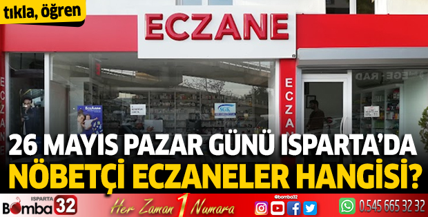 26 Mayıs Pazar günü Isparta'da nöbetçi eczaneler