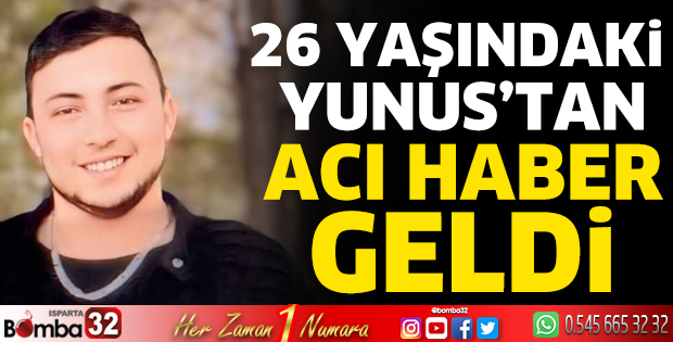 26 yaşındaki Yunus’tan acı haber geldi