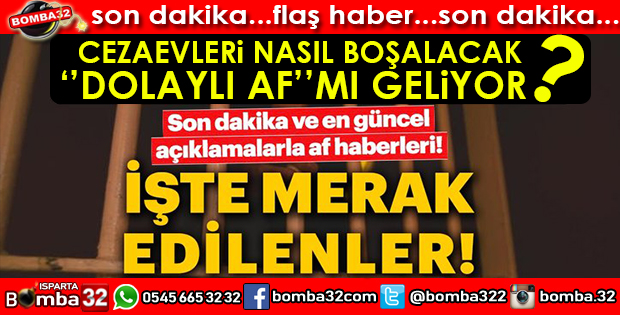 260 BİN HÜKÜMLÜ VE TUTUKLU AF'TAN NASIL YARARLANACAK?