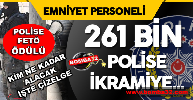 261 bin Kahraman Polise İkramiye için Çalışmalar Tamamlandı.