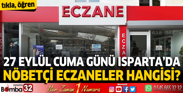 27 Eylül Cuma günü Isparta'da nöbetçi eczaneler