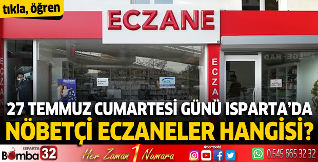 27 Temmuz Cumartesi günü Isparta'da nöbetçi eczaneler 