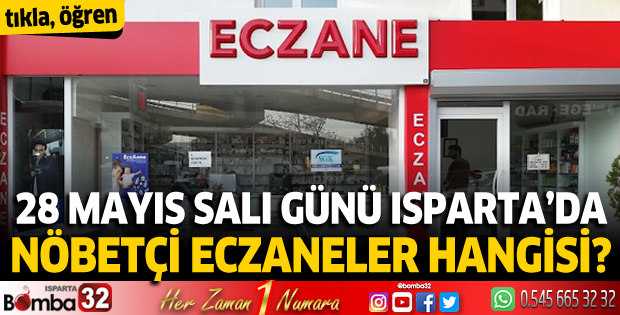 28 Mayıs Salı günü Isparta'da nöbetçi eczaneler