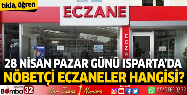 28 Nisan Pazar günü Isparta'da nöbetçi eczaneler