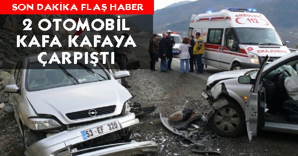 2 ARAÇ KAFA KAFAYA ÇARPIŞTI.