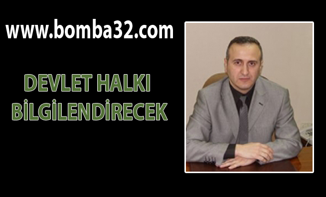 DEVLET, HALKI BİLGİLENDİRECEK