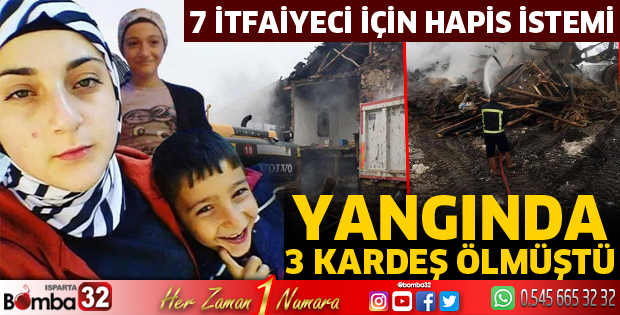 3 kardeşin ölümünde ihmali olduğu iddia edilen 7 itfaiyeci için hapis istemi