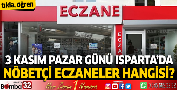3 Kasım Pazar günü Isparta'da nöbetçi eczaneler