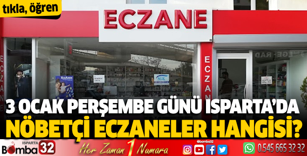 3 Ocak Çarşamba Isparta'da nöbetçi eczaneler