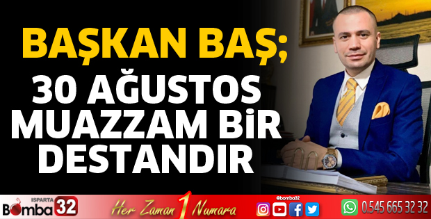 30 Ağustos muazzam bir destandır