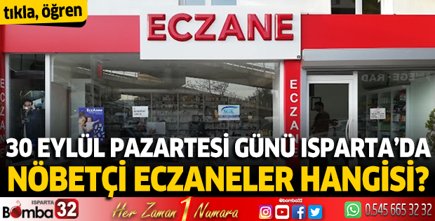 30 Eylül Pazartesi günü Isparta'da nöbetçi eczaneler 