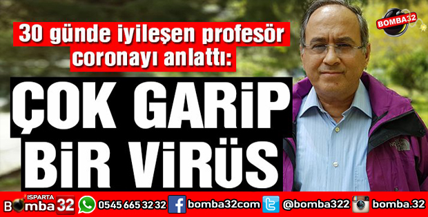 30 GÜNDE İYİLEŞEN PROFESÖR CORONAYI ANLATTI