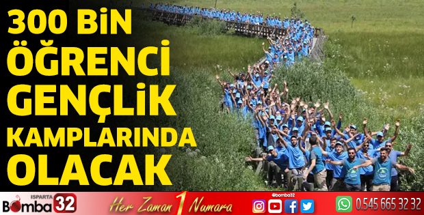 300 bin öğrenci gençlik kamplarında olacak